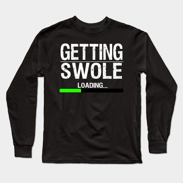 Getting Swole Loading Bodybuilding Fitness Weight Lifting Long Sleeve T-Shirt by pho702